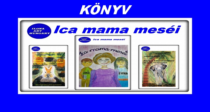 Ilona Art Hungary Ica mama meséi 2